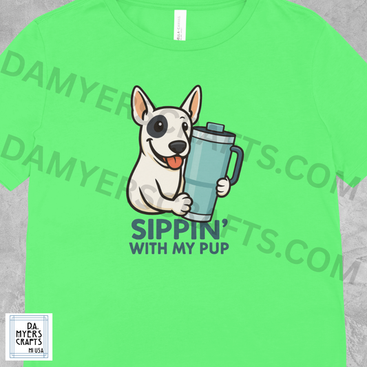 Bull Terrier "Sippin' With My Pup" T-Shirt!