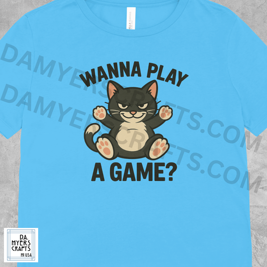 Cat Showing Belly "Wanna Play A Game?" T-Shirt!