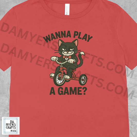 Cat On Tricycle "Wanna Play A Game?" T-Shirt!
