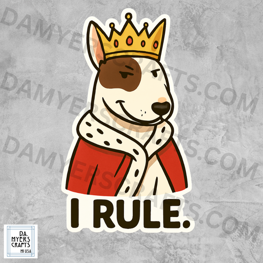 Bull Terrier King "I Rule." Sticker!