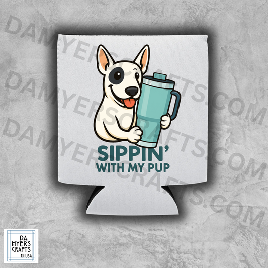 Bull Terrier "Sippin' With My Pup" Koozie/Can Cooler