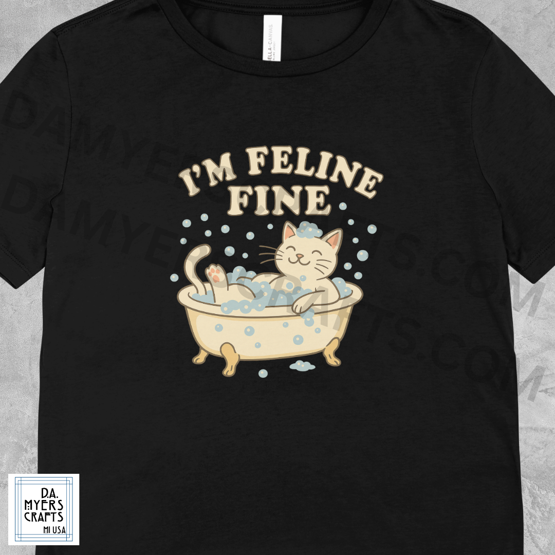 Cat "I'm Feline Fine" Adorable T-Shirt!