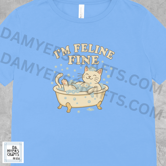 Cat "I'm Feline Fine" Adorable T-Shirt!