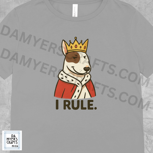 Bull Terrier "I Rule." T-Shirt!