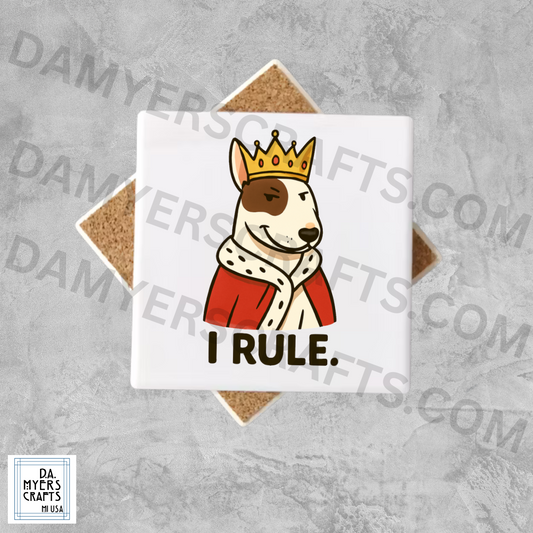Bull Terrier King "I Rule." Coaster