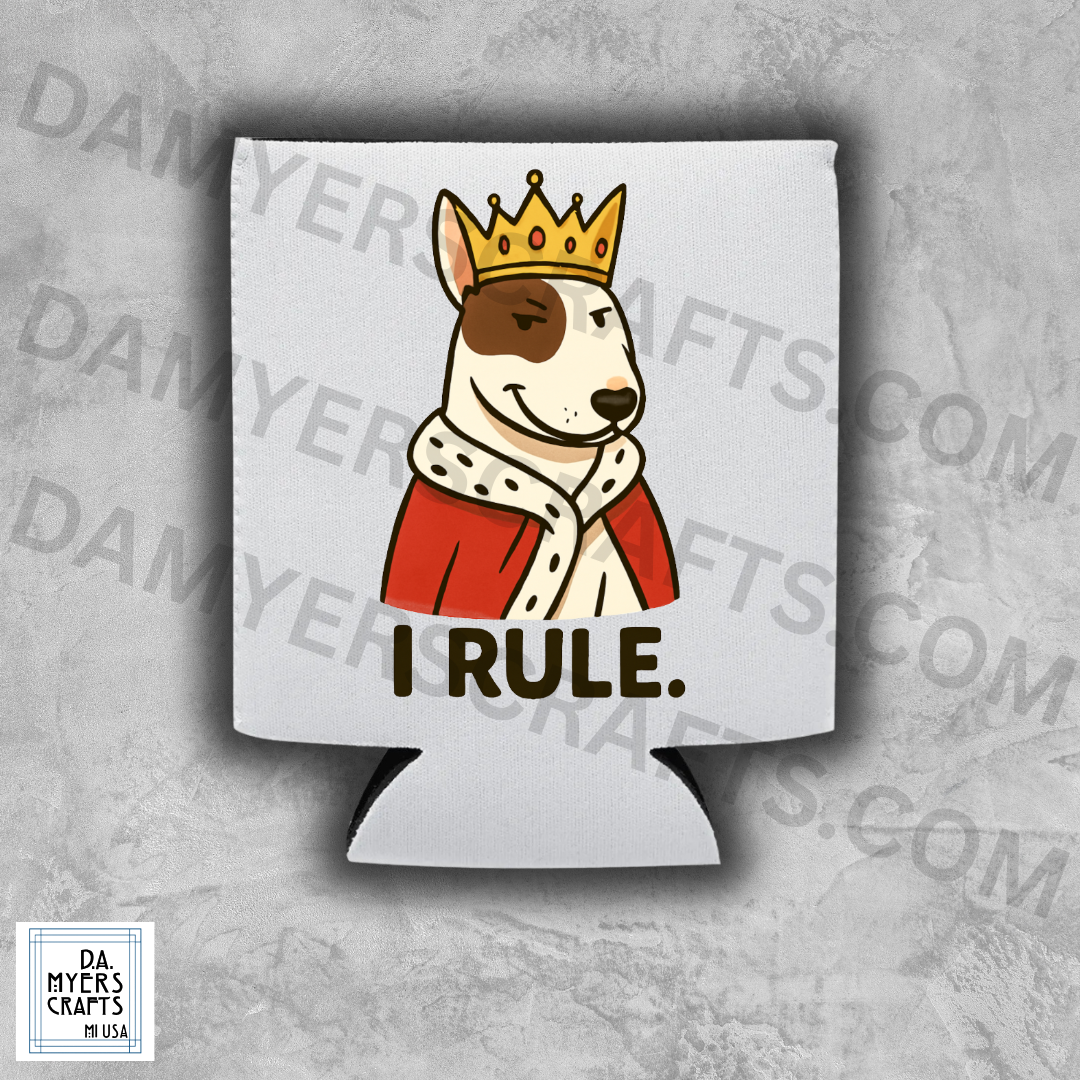 Bull Terrier King "I Rule." Koozie/Can Cooler