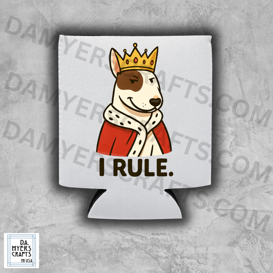Bull Terrier King "I Rule." Koozie/Can Cooler