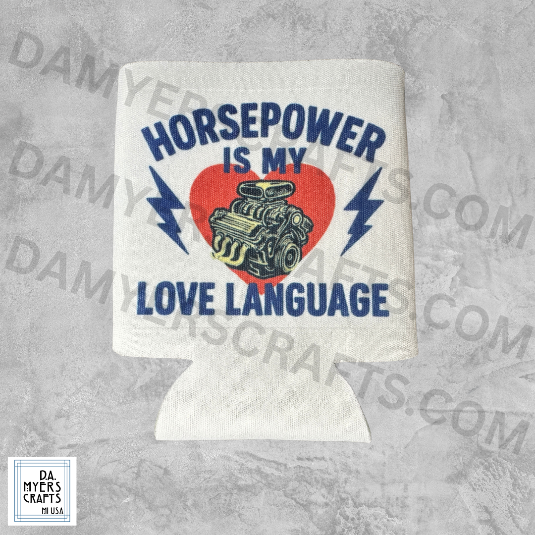 Muscle Cars "Horsepower Is My Love Language" Koozie/Can Cooler