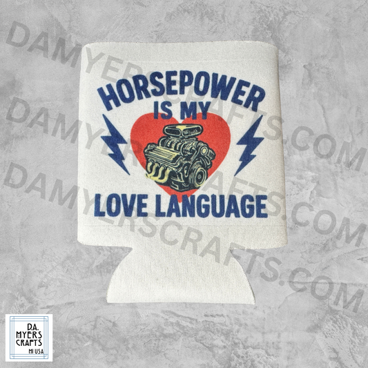 Muscle Cars "Horsepower Is My Love Language" Koozie/Can Cooler