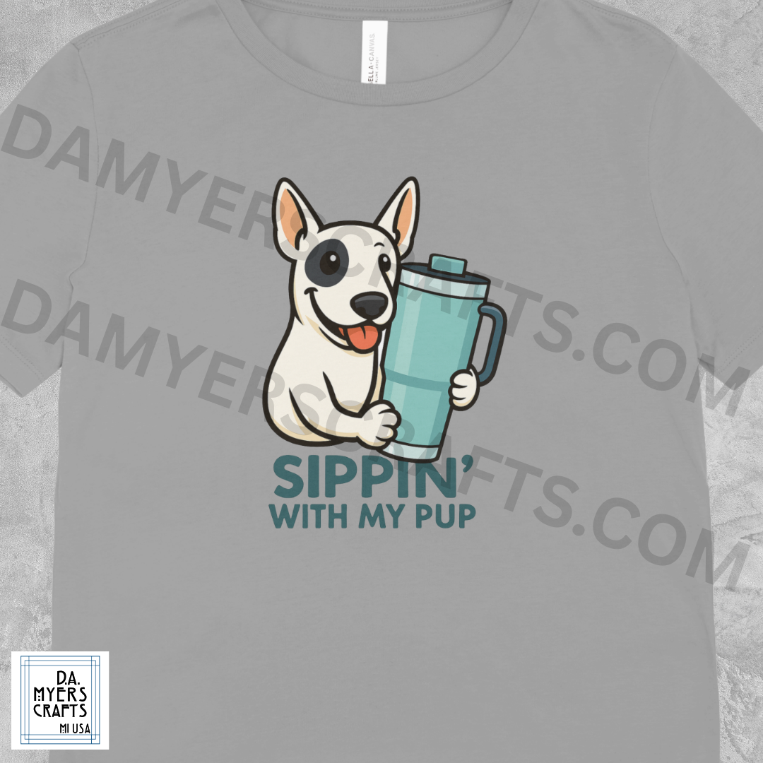 Bull Terrier "Sippin' With My Pup" T-Shirt!