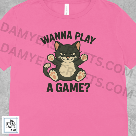 Cat Showing Belly "Wanna Play A Game?" T-Shirt!