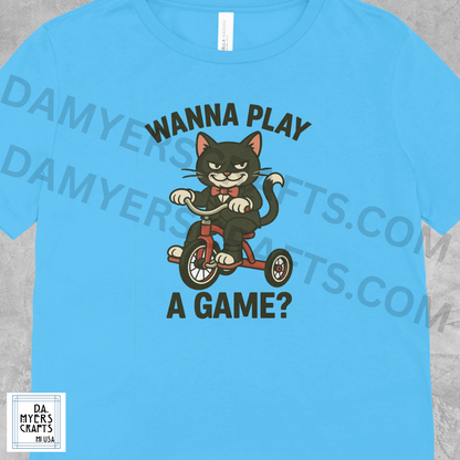 Cat On Tricycle "Wanna Play A Game?" T-Shirt!