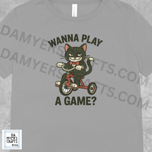 Cat On Tricycle "Wanna Play A Game?" T-Shirt!
